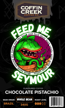 Load image into Gallery viewer, Feed Me, Seymour - Chocolate Pistachio Flavor WHOLE BEAN
